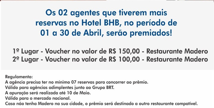 Os 02 agentes que tiverem mais reservas no Hotel BHB, no período de 01 a 30 de Abril, serão premiados!