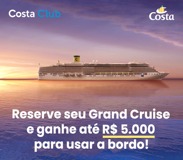 Reserve seu Grand Cruise e ganhe até R$5.000 para usar a bordo!