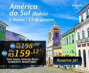 América do Sul (Bahia) 6 Noites - 13 de Janeiro - Por 10x R$159x12