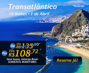 Transatlâncico 14 Noites - 1 de Abril - Por 10x R$108,72