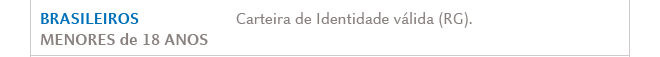 BRASILEIROS MENORES DE 18 ANOS: Carteira de Identidade válida (RG).