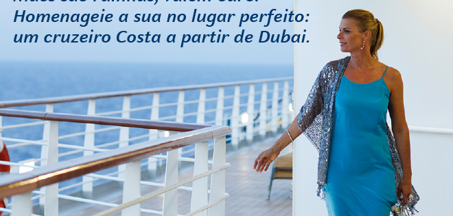 Mães são rainhas, valem ouro.Homenageie a sua no lugar perfeito:um cruzeiro Costa a partir de Dubai.
