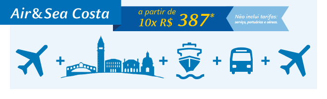 Pacote  Air&Sea no Costa Luminosa a partir de 10x R$ 387*