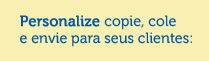 PERSONALIZE COPIE, COLE E ENVIE PARA SEUS CLIENTES