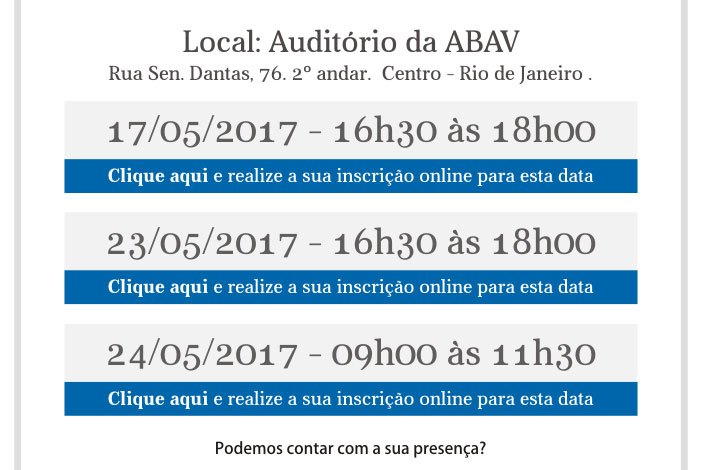 Local: Auditrio da ABAV
Rua Sen. Dantas, 76. 2 andar.  Centro - Rio de Janeiro .