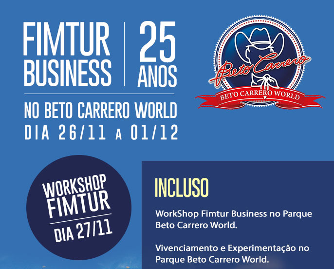 FIMTUR BUSINESS  |  25 ANOS  -  NO BETO CARRERO WORLD - DIA 26/11 A 01/12  -- >  INSCREVA-SE JÁ 