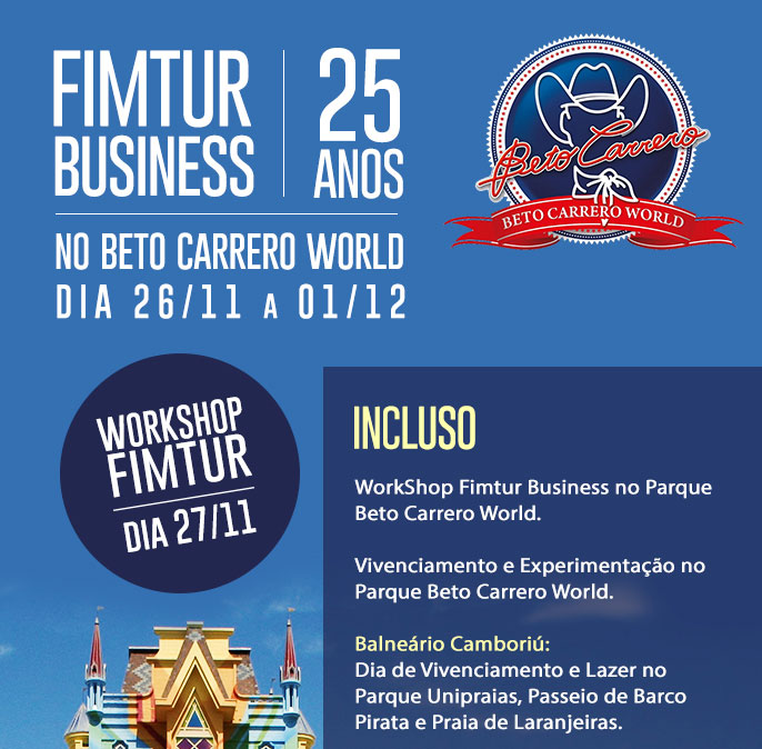 FIMTUR BUSINESS  |  25 ANOS  -  NO BETO CARRERO WORLD - DIA 26/11 A 01/12  |  WORKSHOP FIMTUR