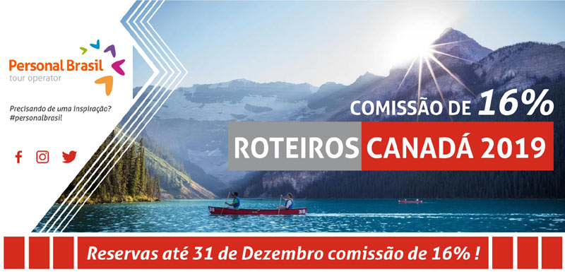 Especial Roteiros Canadá 2019 | Comissão de 16% até 31 de Dezembro!  |  PERSONAL BRASIL TOUR OPERATOR